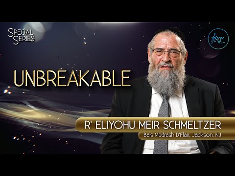 Unbreakable | Rabbi Eliyohu Meir Schmeltzer