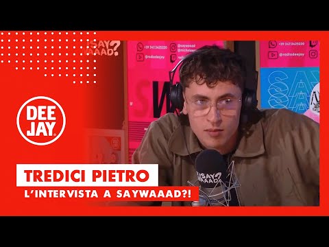 Tredici Pietro a Say Waaad: "Mio padre mi disse: o studi o vai a lavorare, ho fatto il cameriere"