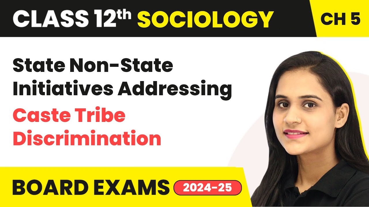 State Non-State Initiatives Addressing Caste Tribe Discrimination | Class 12 Sociology Ch 5 | 2024
