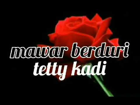 TETTY KADI - MAWAR BERDURI - lirik