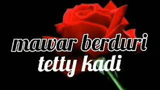 Download lagu TETTY KADI - MAWAR BERDURI - lirik mp3 Download lagu TETTY KADI - MAWAR BERDURI - lirik mp3