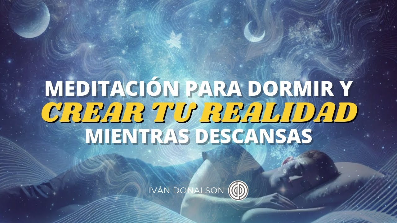 MEDITACIÓN PARA DORMIR PROFUNDO Y MANIFESTAR TU REALIDAD DESEADA