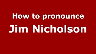 How to pronounce Jim Nicholson