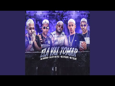 Ela Vai Tomar (feat. Mc Tolent & Mc Cyclope)