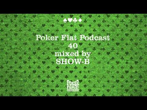 Poker Flat Podcast 40 mixed by SHOW-B