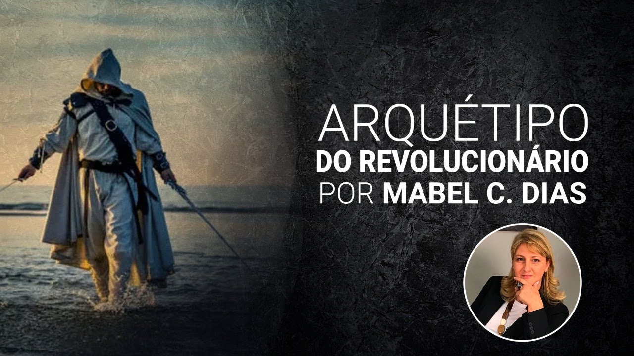 ARQUÉTIPO DO REVOLUCIONÁRIO | MAPA ARQUETÍPICO | Dra. Mabel Cristina Dias