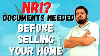 Are You an NRI? Documents needed to sell a property in India for NRI