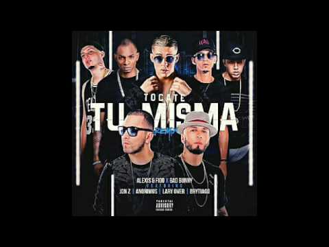 Tocate Tu Misma Remix - Alexis y Fido x Bad Bunny x Brytiago x Lary Over x Jon Z x Anonimus