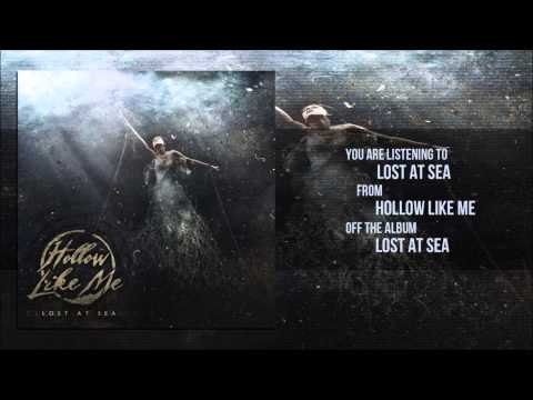Hollow Like Me - Lost At Sea