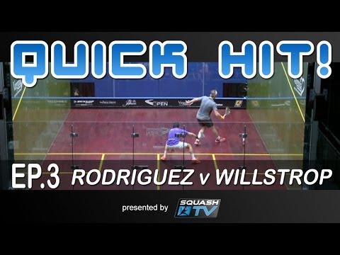 Squash : Quick Hit! Ep.3 - Rodriguez v Willstrop