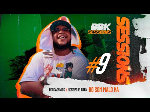 Mestizo Is Back x BooBassKing - No Son Malo Na [ #BBKSESSIONS #9 ]