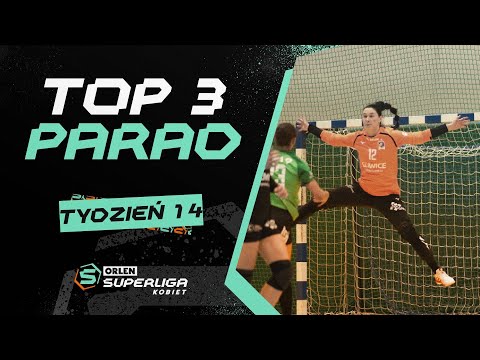ORLEN Superliga Kobiet: TOP3 PARAD -  14. TYDZIEŃ [2025/26]