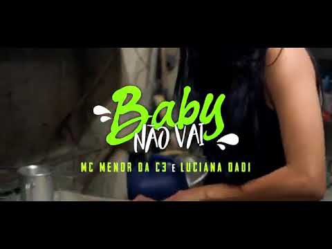 (Mc menor da c3) (mc Luciana dadi) baby não vai
