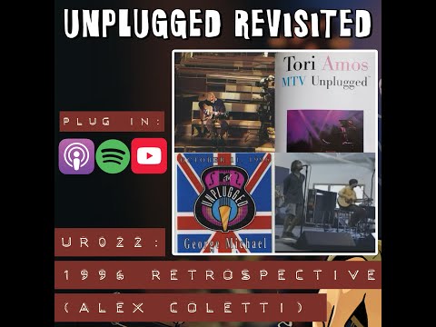 UR022: "1996 MTV Unplugged Season Retrospective" w/ Alex Coletti