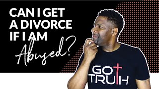 Can I Get A Divorce if My Spouse is Abusing Me and Still be Blessed by God?