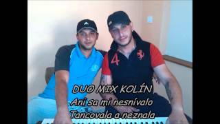 DUO MIX KOLÍN - Ani sa mi nesnívalo + Tancovala a neznala