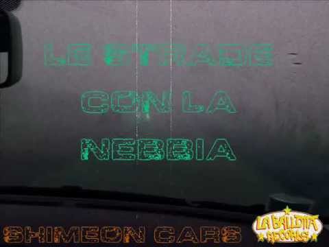 Shimeon Cars - Le Strade Con La Nebbia (prod. by Shimeon Cars) [Gli Infami & La Ballotta, 2006]