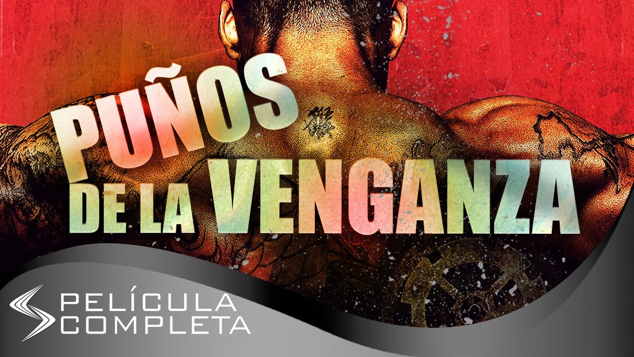 Puños de la Venganza (2018) · Películas En Español