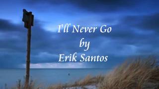Download lagu I'll Never Go - Erik Santos mp3 Download lagu I'll Never Go - Erik Santos mp3