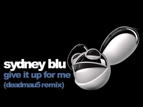 sydney blu   give it up for me deadmau5 remix
