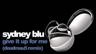 sydney blu   give it up for me deadmau5 remix
