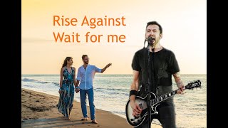 Rise Against - Wait for me (unofficial video)