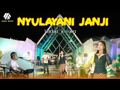 NADYA JESSICA - NYULAYANI JANJI (Video live Aksel Musik )