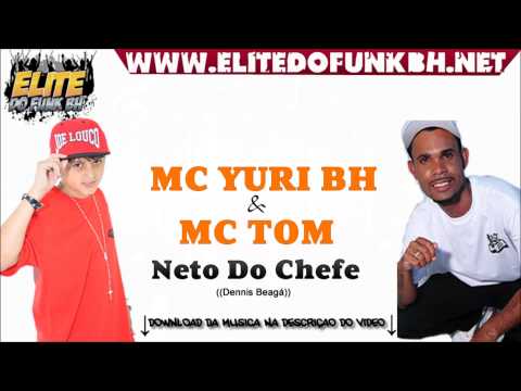Mc Yuri BH e Mc Tom - Neto do Chefe ((Dennis Beagá))