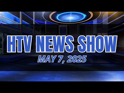 HTV News MAY 7, 2025
