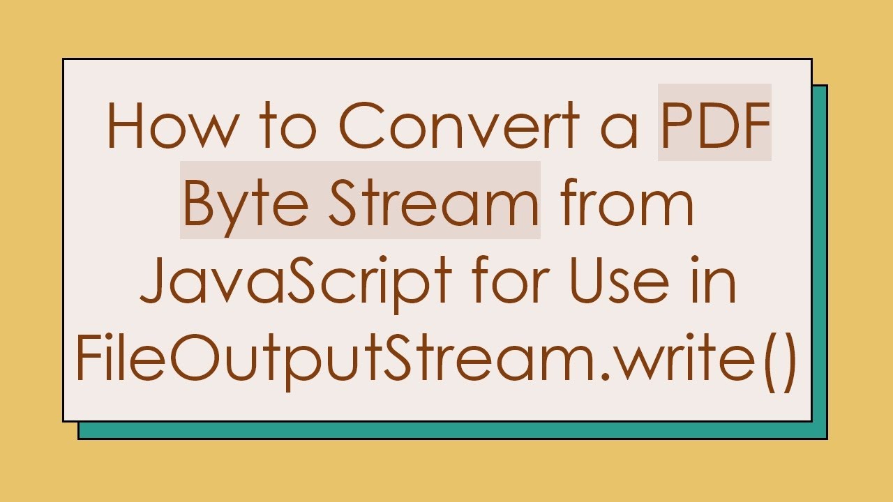 How to Convert a PDF Byte Stream from JavaScript for Use in FileOutputStream.write()