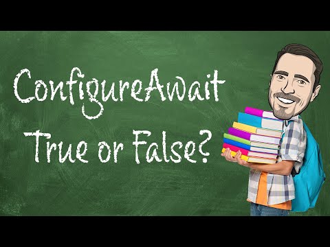 Which do I use, ConfigureAwait True or False?