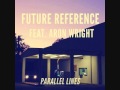 Parallel Lines~Future Reference [feat. Aron Wright ...