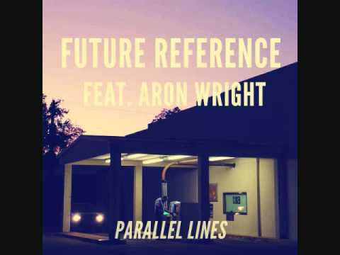 Parallel Lines~Future Reference [feat. Aron Wright]