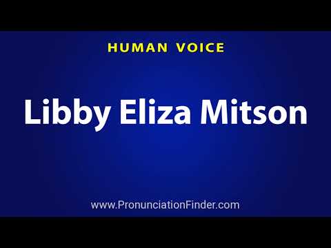 How To Pronounce Libby Eliza Mitson