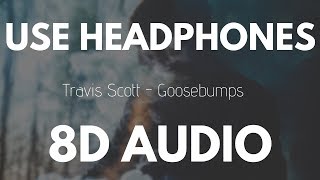 Travis Scott - Goosebumps ft Kendrick Lamar (8D AU