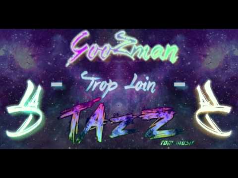 Tazz & Goozman - Trop Loin [SON OFFICIEL°] (La D)