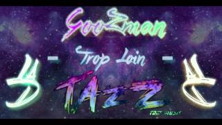Tazz & Goozman - Trop Loin [SON OFFICIEL°] (La D)