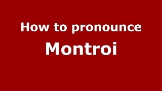 How to pronounce Montroi