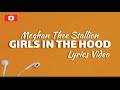 GIRLS IN THE HOOD MEGAN THEE STALLION LYRICS VIDEO