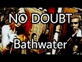 NO DOUBT - Bathwater (Lyric Video)