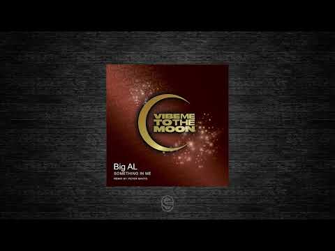 Premiere: Big Al - Something In Me (Peter Makto Remix) - Vibe Me To The Moon