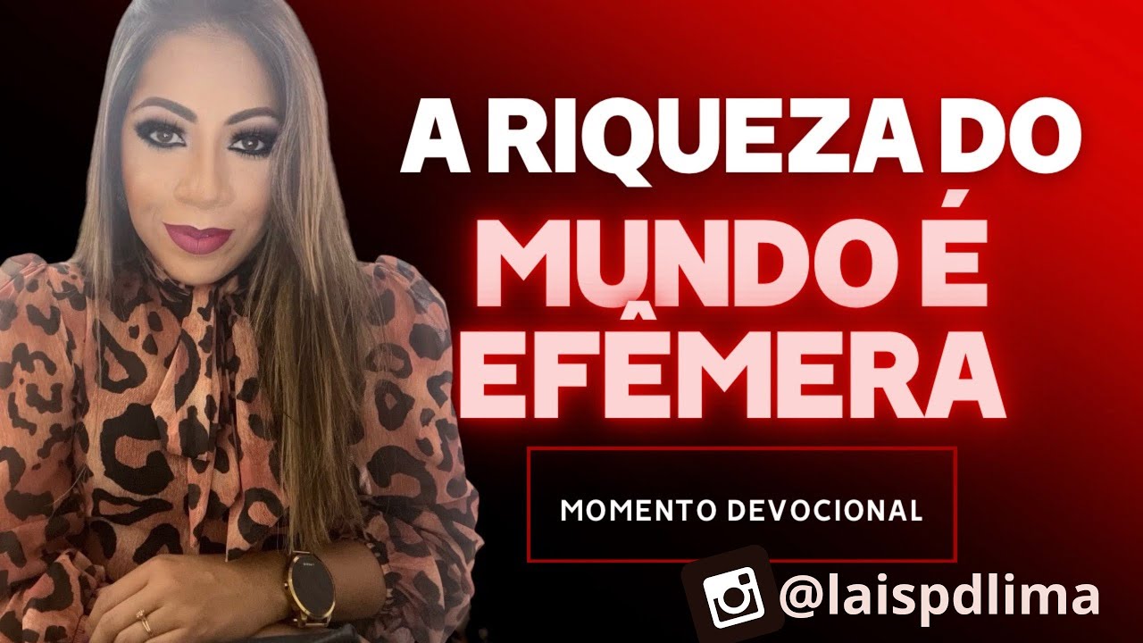 📌 DEVOCIONAL // A RIQUEZA DO MUNDO É EFEMERA
