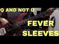 (BASS COVER) Q And Not U - Fever Sleeves (Tab in desc.)
