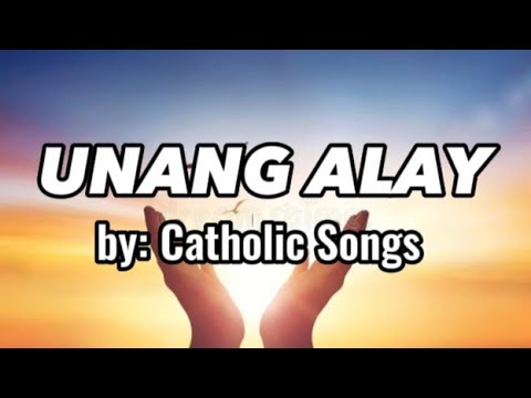 Unang Alay Lyrics by: Catholic Song
