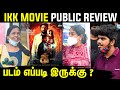 IKK Public Review | IKK Review | Gurusomasundaram | Anicka Vikhraman | Yogesh | IKK Movie Review