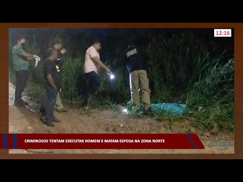 Criminosos tentam executar homem e matam esposa na zona norte 24 03 2023