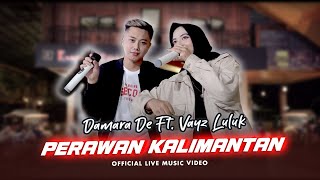Download lagu Damara De Ft. Vayz Luluk - Perawan Kalimantan | Live Interaktif mp3 Download lagu Damara De Ft. Vayz Luluk - Perawan Kalimantan | Live Interaktif mp3