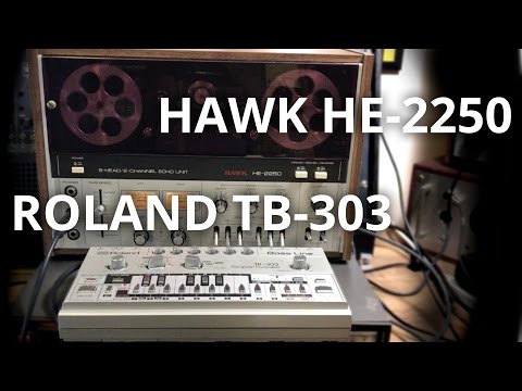 Roland TB-303 Bass Line and Hawk HE-2250 Stereo Tape Echo