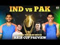 IND Vs PAK Asia Cup 2025 Preview