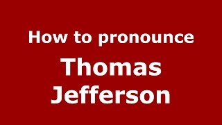 How to pronounce Thomas Jefferson